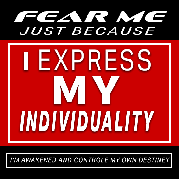 fear-me-just-because-BG-i-express-my-individuality
